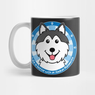 Life is Better With an Alaskan Malamute Mug